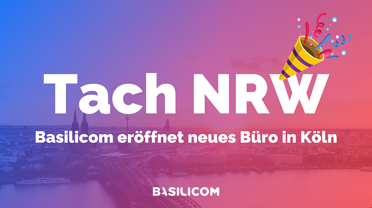Tach NRW! Basilicom eröffnet neues Büro in Köln