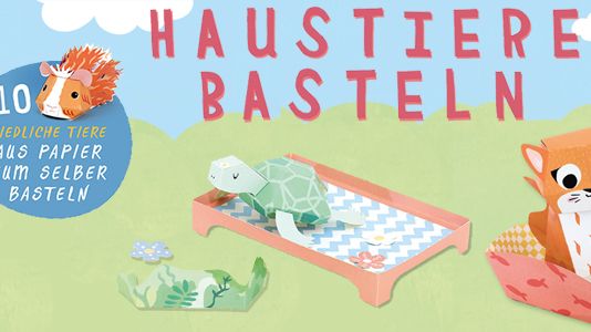 Haustiere basteln - zum Spielen und Liebhaben