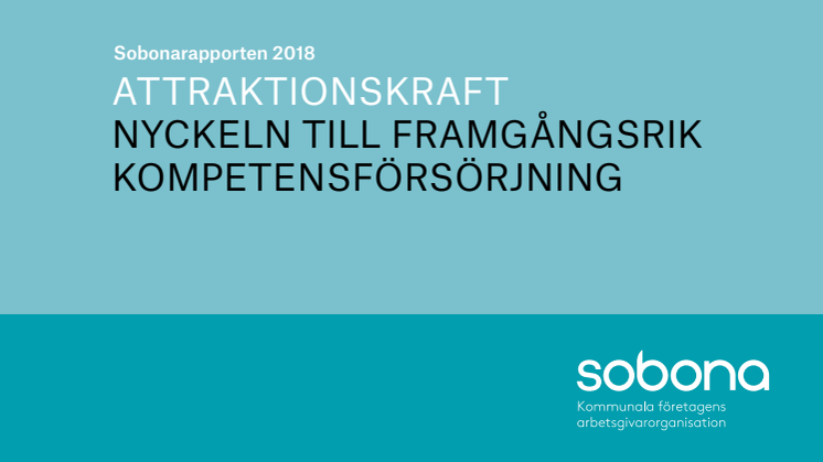 Sobonarapporten 2018: Attraktionskraft - nyckeln till framgångsrik kompetensförsörjning