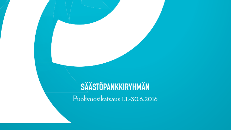 Säästöpankkiryhmän puolivuosikatsaus 1.1 - 30.6.2016