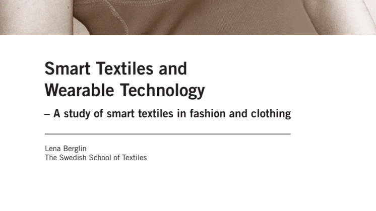 Rapporten Smart Textiles and Wearable Technology - A study of smart textiles in fashion and clothing