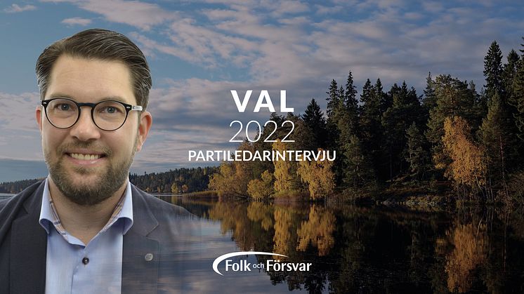 Folk och Försvar intervjuar Jimmie Åkesson (SD)