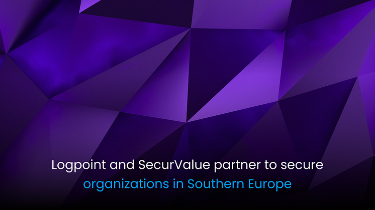 Logpoint and SecurValue partner to secure organizations in Southern Europe