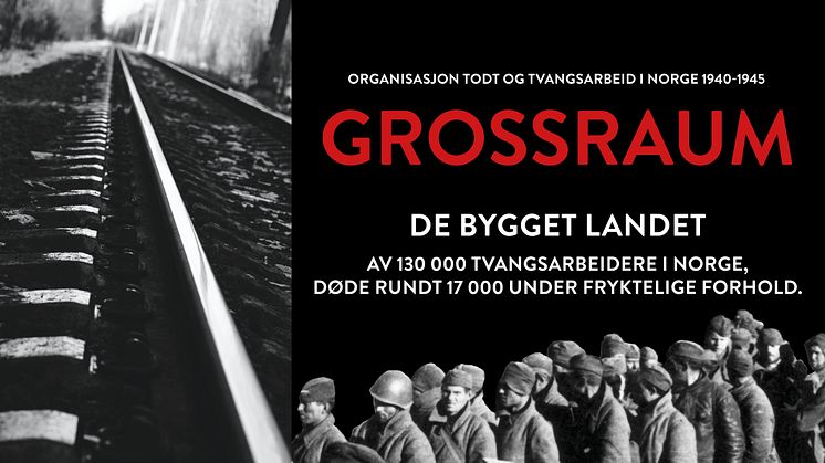 Av 130 000 tvangsarbeidere i Norge, døde rundt 17 000 under fryktelige forhold. Utstillingen Grossraum - tvangsarbeid i Norge under 2. verdenskrig, åpner 16. februar 2017 på Teknisk museum.