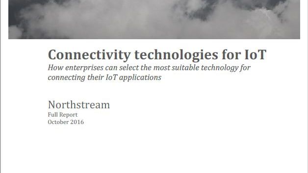 New report from Northstream: Connectivity technologies for IoT - How enterprises can select the most suitable technology for connecting their IoT applications.