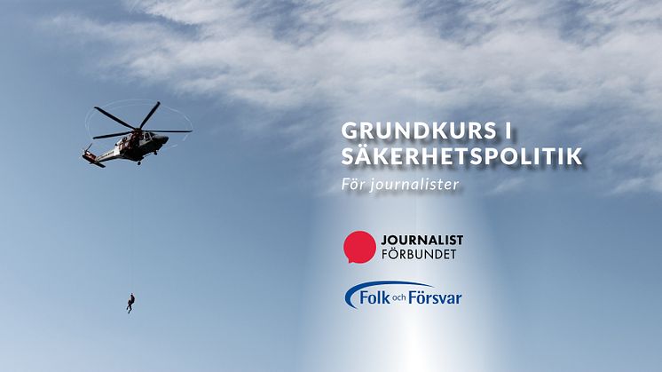 SISTA ANSÖKNINGSDAG IDAG! Folk och Försvar och Journalistförbundet ger säkerhetspolitisk kurs för journalister