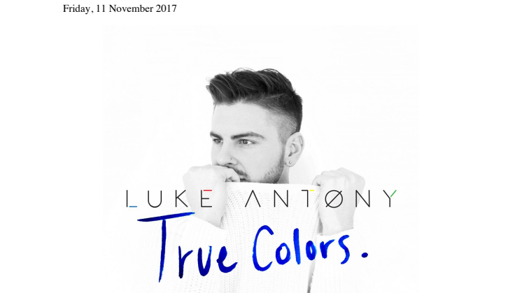 Luke Antony press release - True Colours video release