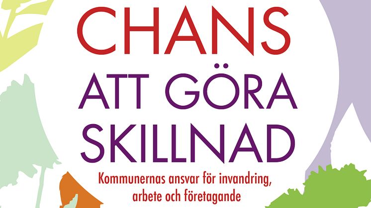 Ny bok: En chans att göra skillnad. Kommunernas ansvar för invandring, arbete och företagande.