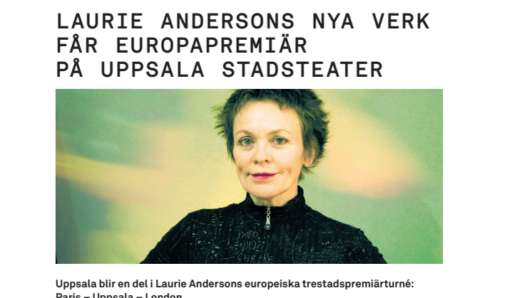 LAURIE ANDERSONS NYA VERK FÅR EUROPAPREMIÄR PÅ UPPSALA STADSTEATER