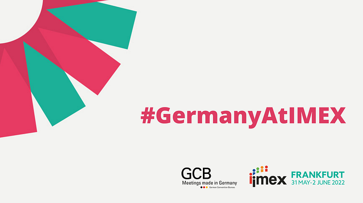 Meetings made in Germany bei der IMEX Frankfurt entdecken - Start der Messe am 31. Mai 2022: GCB organisiert Deutschlandbereich mit über 160 Ausstellern 