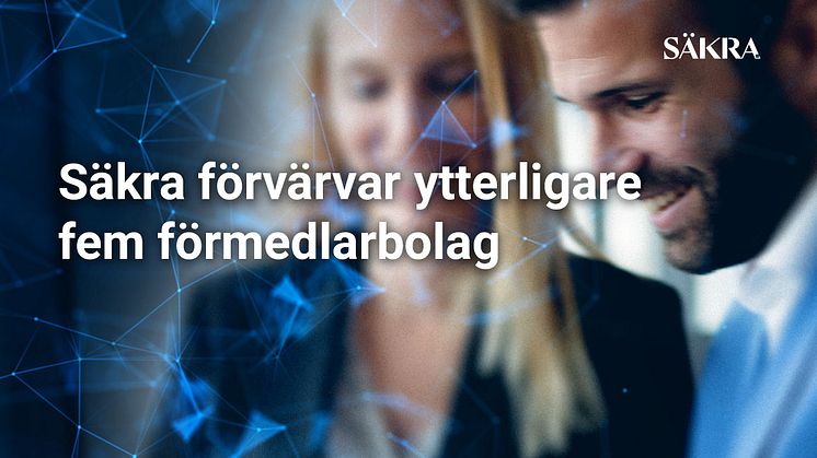 Säkra förvärvar ytterligare fem förmedlarbolag