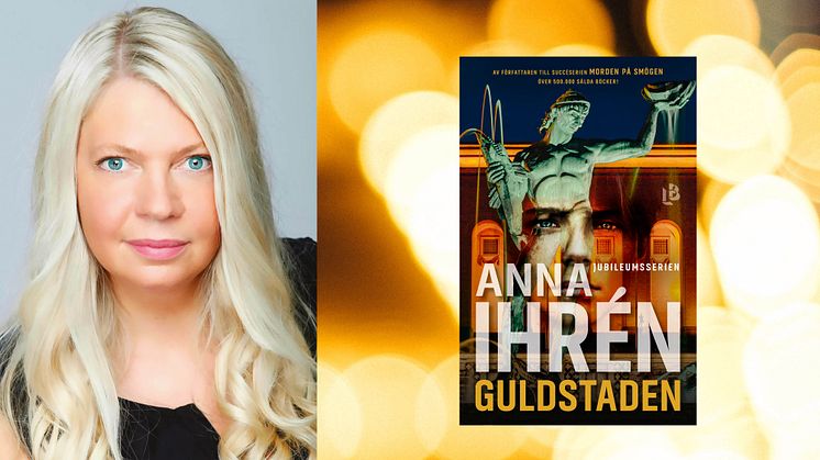Göteborgsförfattaren Anna Ihrén avslutar Jubileumsserien med Guldstaden.