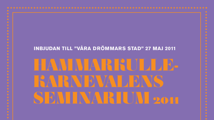 Ekan bjuder in till Hammarkullekarnevalens seminarium 2011 - Våra drömmars stad!