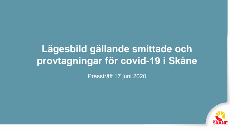 Lägesbild. Material på presskonferens Region Skåne presskonferens 17 juni