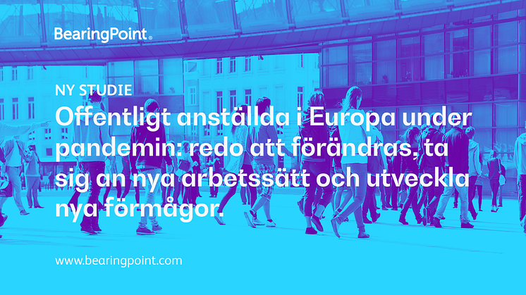 Ny studie: Offentligt anställda i Europa under pandemin: redo att förändras, ta sig an nya arbetssätt och utveckla nya förmågor.