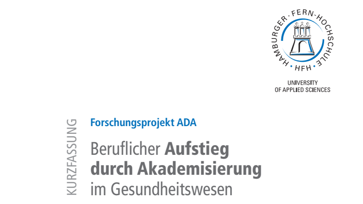 Forschungsprojekt ADA – Beruflicher Aufstieg durch Akademisierung im Gesundheitswesen. Abschlussbericht (Kurzfassung)