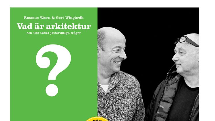 Gert Wingårdh och Rasmus Waerns nya bok – Vad är arkitektur?