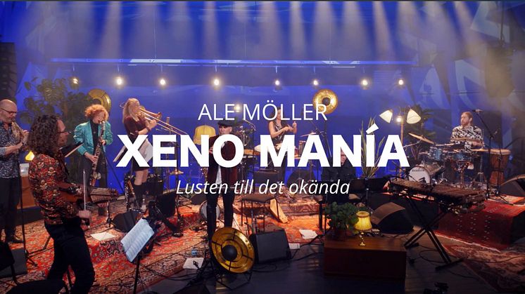 Premiär för Ale Möllers konsertfilm ”Xeno Manía - lusten till det okända” på lördag. 