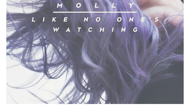 "Like No One's Watching" - ny singel från Molly Sandén