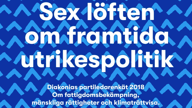 Rapport: Diakonias partiledarenkät 2018 - Sex löften om framtida utrikespolitik