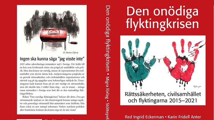 Den onödiga flyktingkrisen - rättssäkerheten, civilsamhället och flyktingarna 2015-2021. Red. Ingrid Eckerman, Karin Fridell Anter. Migra förlag och Stöttepelaren 2021.