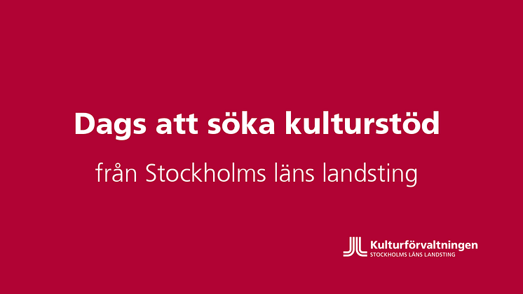 Syntolkning: Mörkröd platta med texten Dags att söka kulturstöd från Stockholms läns landsting.