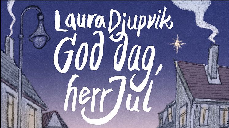 Laura Djupvik aktuell med moderne juleforteljing: "God dag, herr Jul"