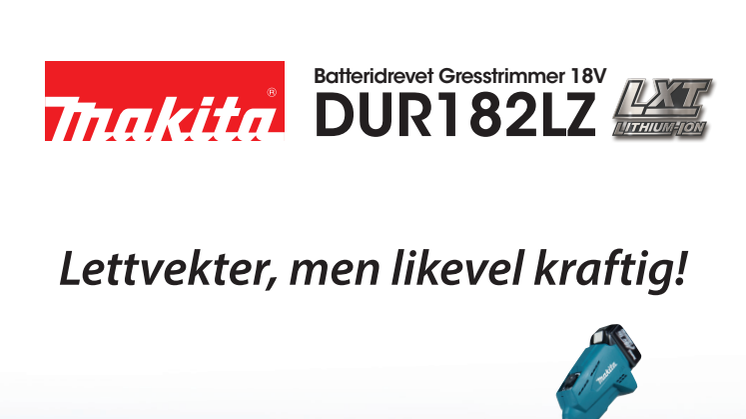 Lettvekter, men likevel kraftig! Ny 18V gresstrimmer fra Makita.