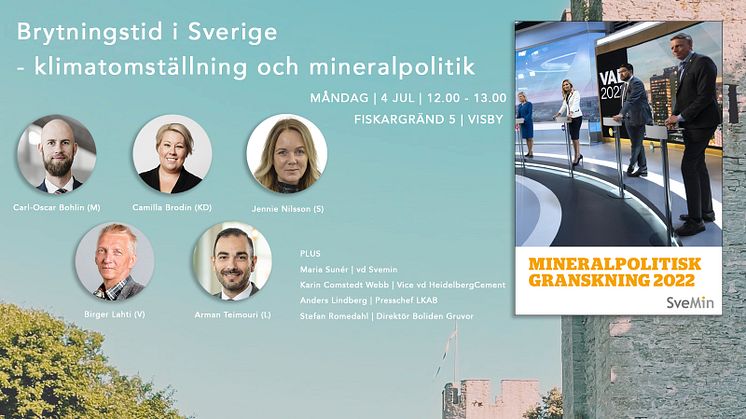 Camilla Brodin (KD), Birger Lahti (V), Jennie Nilsson (S), Arman Teimouri (L) och Carl-Oscar Bohlin (M) - några av talarna när Svemin släpper sin Mineralpolitiska granskning 2022.   