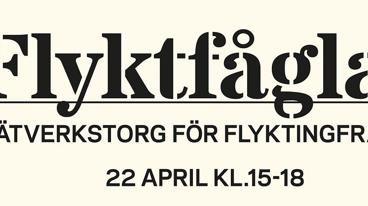 Flyktfåglar - ett nätverkstorg för flyktingfrågan fre 22 april kl 15-18 på Folkteatern