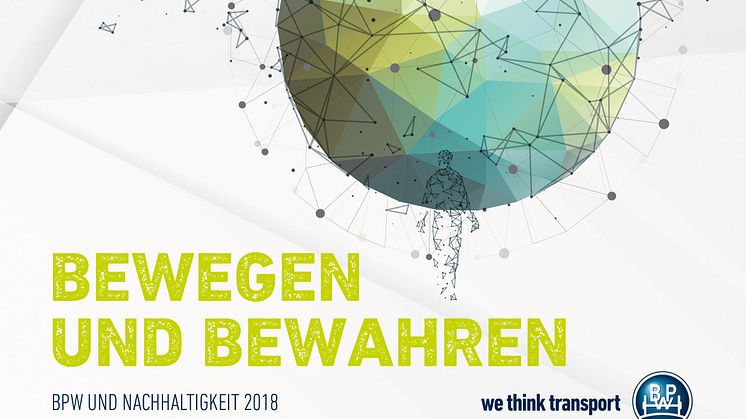 Bewegen und Bewahren: Der BPW Nachhaltigkeitsbericht 2018 ist jetzt online