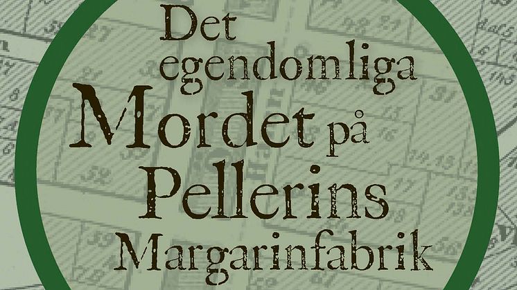 Framsida till mysdeckaren "Det egendomliga mordet på Pellerins margarinfabrik"