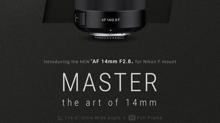 SAMYANG launcht weiteres Autofokusobjektiv AF 14mm F2.8 für Nikon F Mount als Ultra Wide angle Vollformat