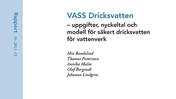 SVU-rapport 2013-15: VASS Dricksvatten – uppgifter, nyckeltal och modell för säkert dricksvatten för vattenverk (Dricksvatten)