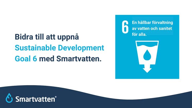 Bidra till att uppnå Sustainable Development Goal 6 med Smartvatten