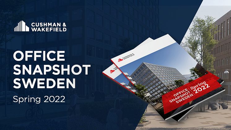 Cushman & Wakefield lanserar Office Snapshot Sweden 2022 Spring