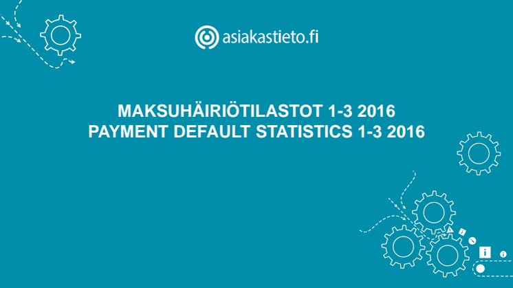 Suomen Asiakastieto Oy: Maksuhäiriötilastot 1Q-2016