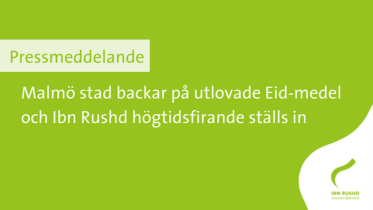 Malmö stad backar på utlovade Eid-medel och Ibn Rushd högtidsfirande ställs in 