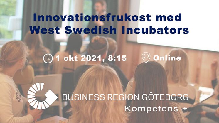 Missa inte innovationsfrukost med West Swedish Incubators den 1 oktober!