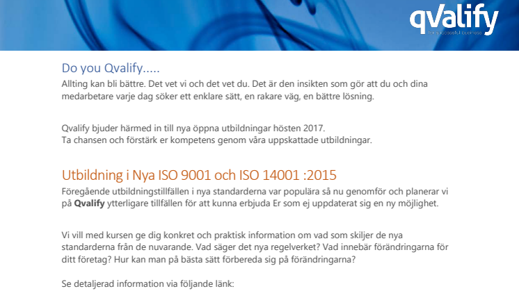 Qvalify bjuder härmed in till nya öppna utbildningar hösten 2017.  Ta chansen och förstärk er kompetens genom våra uppskattade utbildningar.