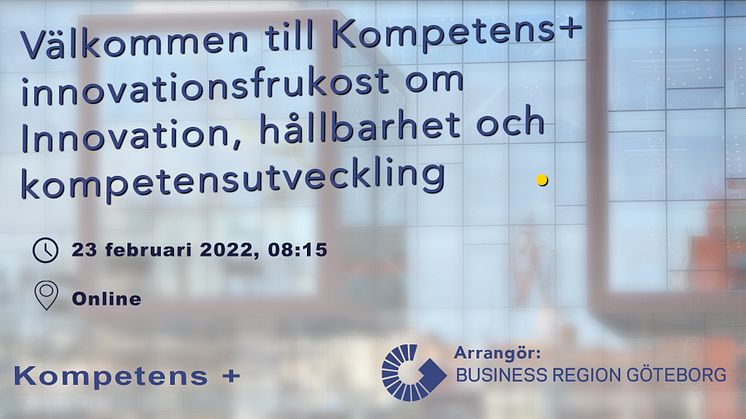 Anmäl dig till kompetens+ innovationsfrukost imorgon 23 februari!