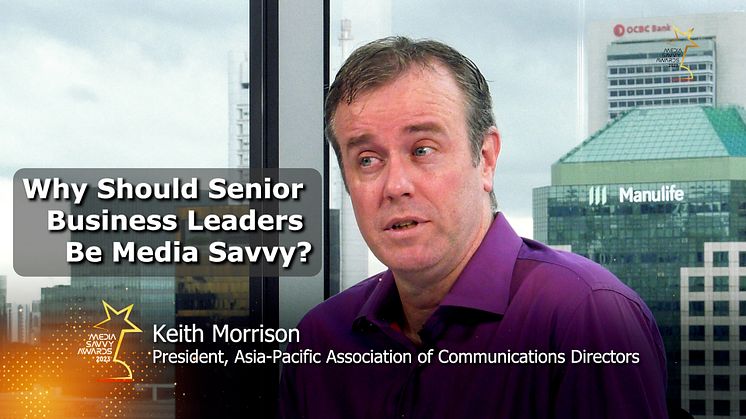  Keith Morrison: Why do you think senior business leaders should be media-savvy?