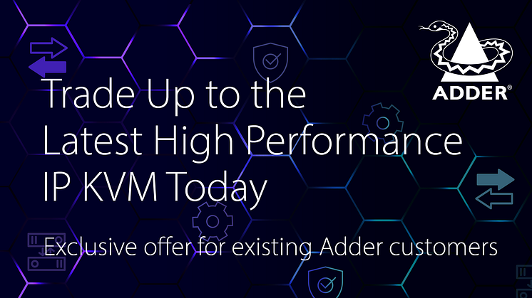 Adder Trade Up Program Returns: Upgrade Your IP KVM Technology with Ease