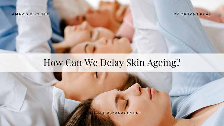 How can we delay skin ageing?