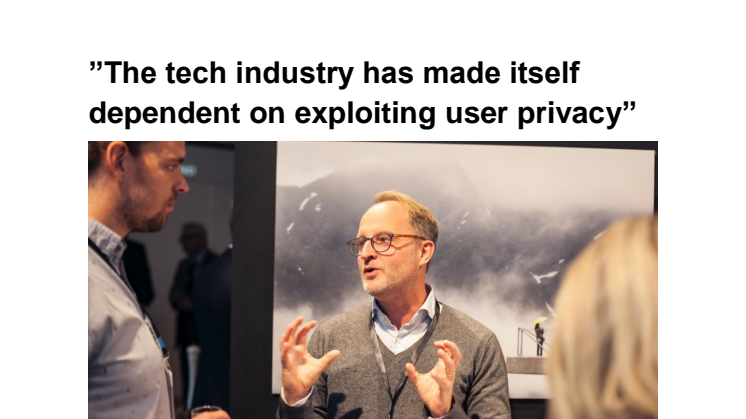 ”The tech industry has made itself dependent on exploiting user privacy”