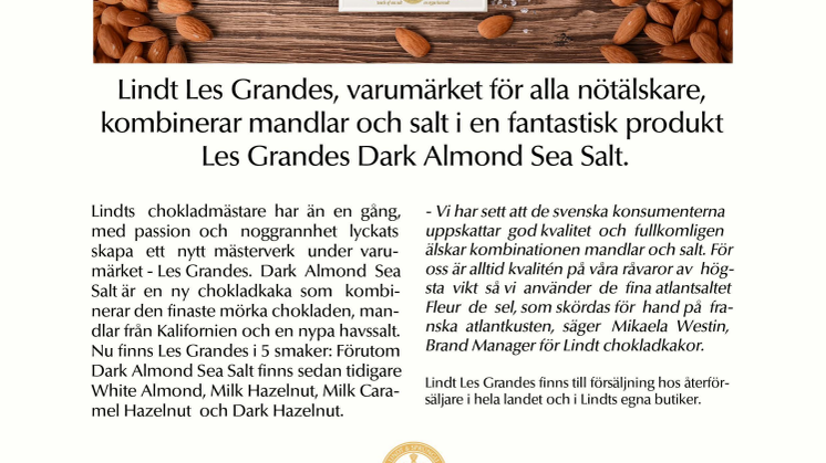 Mörk choklad i kombination med havssalt och            salta, rostade mandlar kan aldrig bli fel! 