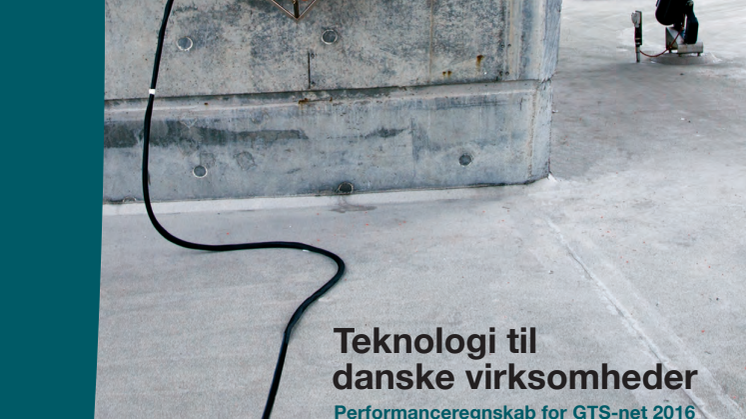 Teknologi til danske virksomheder – Performanceregnskab for GTS-net 2016