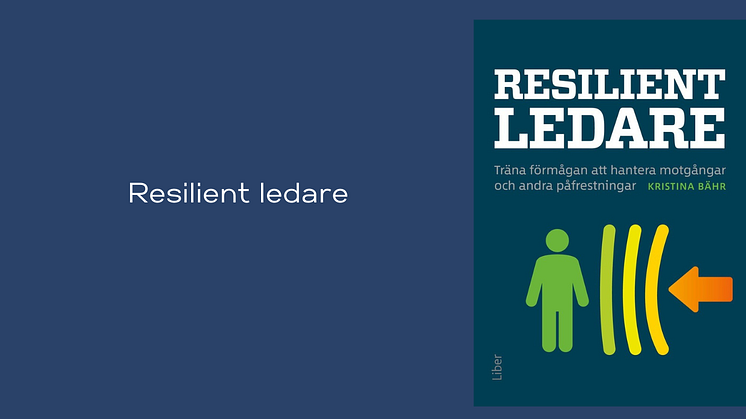 Resilient ledare: Träna förmågan att hantera motgångar och andra påfrestningar
