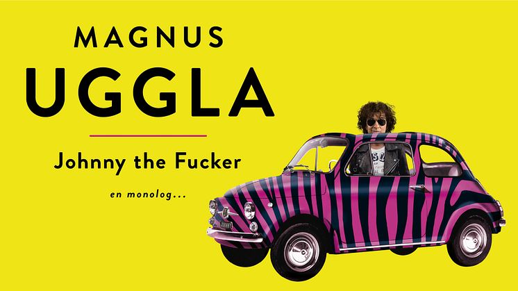 MAGNUS UGGLAS SUCCÉ "JOHNNY THE FUCKER" FÅR FORTSÄTTNING PÅ RIVAL I STOCKHOLM!