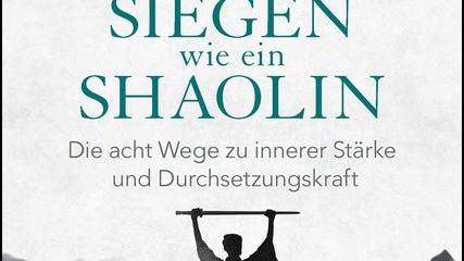 "Siegen wie ein Shaolin" erscheint am 1. Oktober bei Knaur